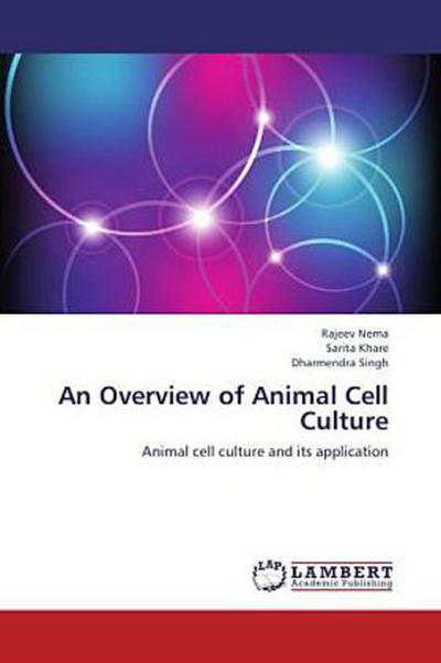 An Overview of Animal Cell Culture