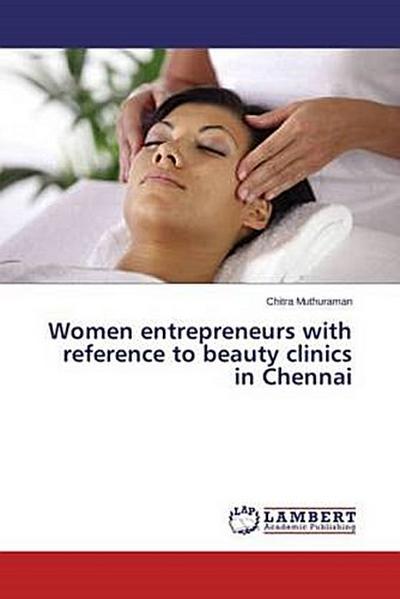 Women entrepreneurs with reference to beauty clinics in Chennai