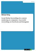 Social Media Storytelling for content marketing in companies. Successful storytelling on Facebook and Instagram