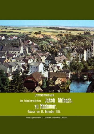 Lebenserinnerungen des Schreinermeisters Jakob Ahlbach