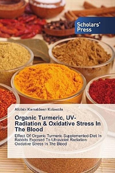Organic Turmeric, UV-Radiation & Oxidative Stress In The Blood