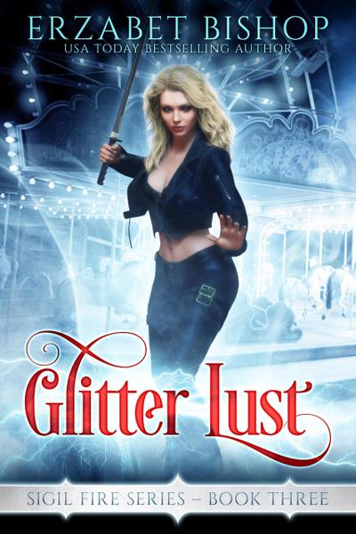 Glitter Lust (Sigil Fire, #3)