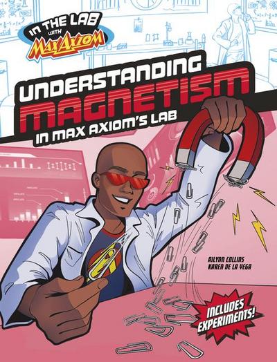Understanding Magnetism in Max Axiom’s Lab