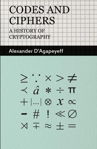 Codes and Ciphers - A History of Cryptography