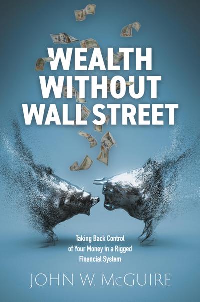 Wealth Without Wall Street