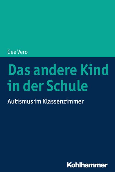 Das andere Kind in der Schule: Autismus im Klassenzimmer