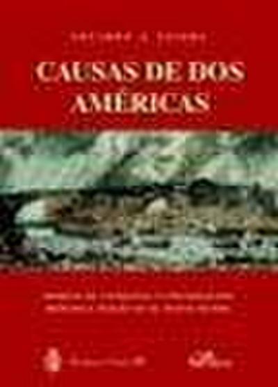 Causas de dos Américas : modelo de conquista y colonización hispano e inglés en el Nuevo Mundo