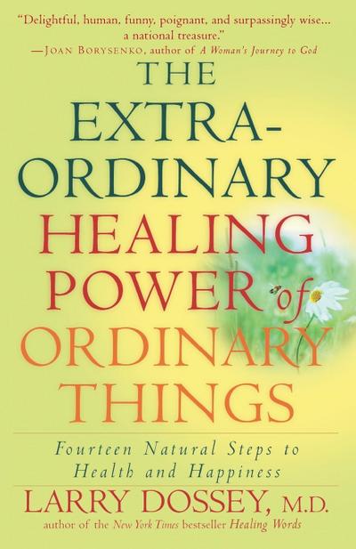 The Extraordinary Healing Power of Ordinary Things: Fourteen Natural Steps to Health and Happiness