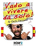 Vado a Vivere da Solo! (ossia la mia versione riveduta e scorretta del “Breve Manuale di Indipendenza Domestica” di Eleonora Galletti)
