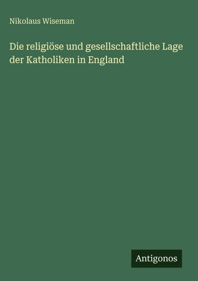 Die religiöse und gesellschaftliche Lage der Katholiken in England