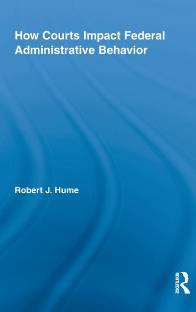 How Courts Impact Federal Administrative Behavior
