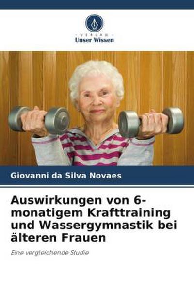 Auswirkungen von 6-monatigem Krafttraining und Wassergymnastik bei älteren Frauen