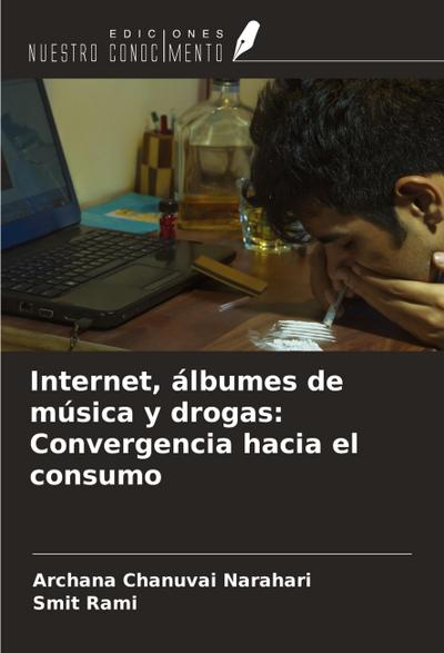 Internet, álbumes de música y drogas: Convergencia hacia el consumo