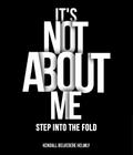 It’s Not About Me!