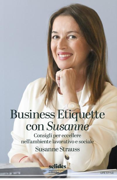 Business Etiquette con Susanne. Consigli per eccellere nell’ambiente lavorativo e sociale