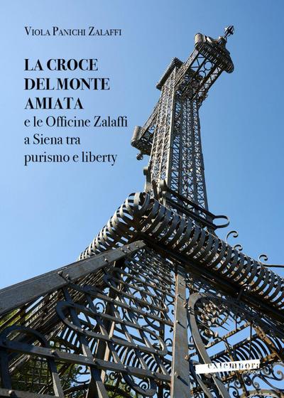 La croce del monte Amiata e le officine Zalaffi a Siena tra purismo e liberty