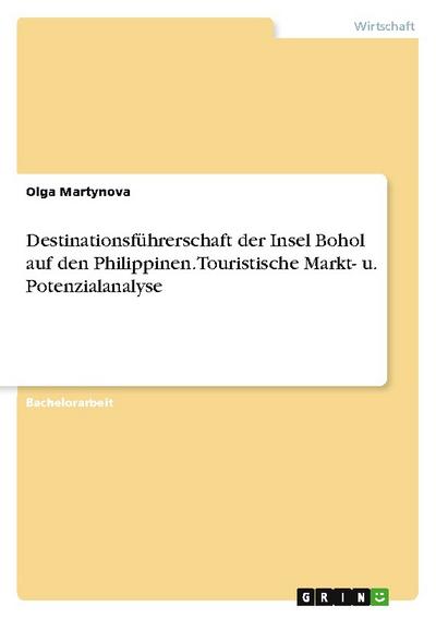 Destinationsführerschaft der Insel Bohol auf den Philippinen.Touristische Markt- u.Potenzialanalyse