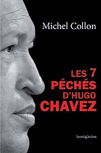 Les 7 péchés d’Hugo Chavez