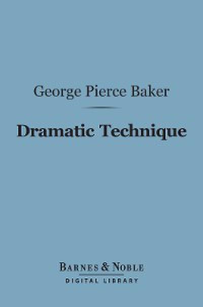 Dramatic Technique (Barnes & Noble Digital Library)