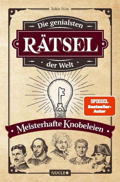 Die genialsten Rätsel der Welt - Meisterhafte Knobeleien