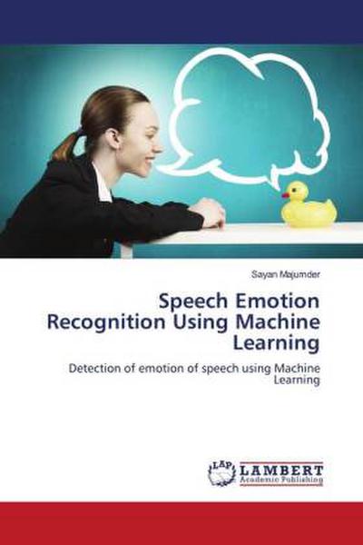 Speech Emotion Recognition Using Machine Learning