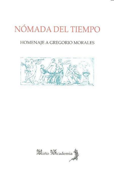 Nómada del tiempo : homenaje a Gregorio Morales