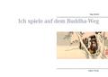 Ich spiele auf dem Buddha-Weg