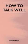 How to Talk Well
