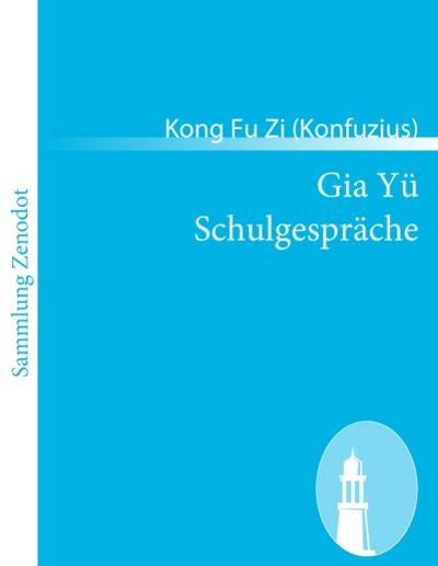 Gia Yü Schulgespräche - Kong Fu Zi (Konfuzius)