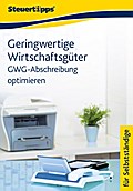 Geringwertige Wirtschaftsgüter: GWG-Abschreibung optimieren - Akademische Arbeitsgemeinschaft Verlag