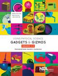 Using Physical Science Gadgets and Gizmos, Grades 3-5