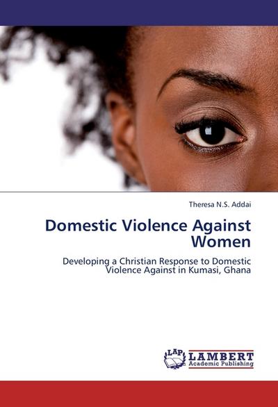 Domestic Violence Against Women - Theresa N.S. Addai