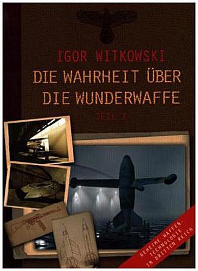 Die Wahrheit über die Wunderwaffe, Teil 1. Tl.1