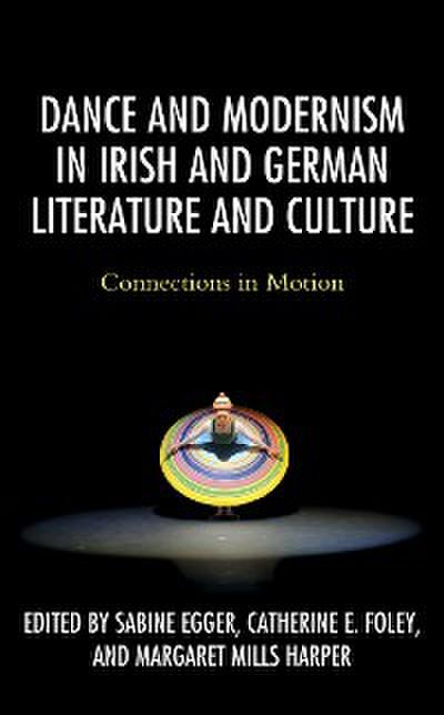 Dance and Modernism in Irish and German Literature and Culture