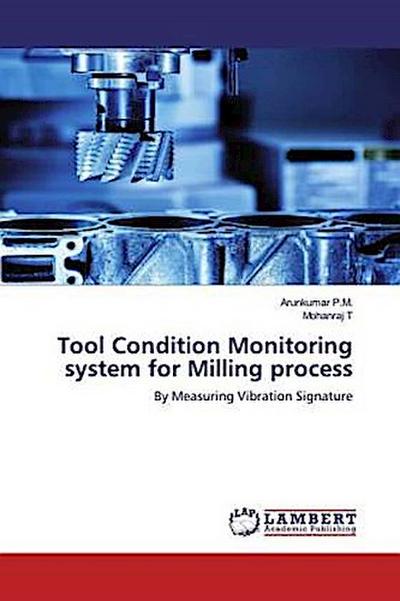 Tool Condition Monitoring system for Milling process
