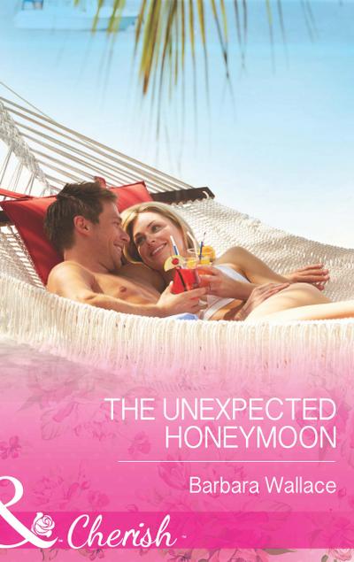 The Unexpected Honeymoon (Mills & Boon Cherish)