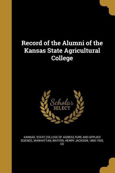Record of the Alumni of the Kansas State Agricultural College