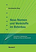 Neue Normen und Werkstoffe im Betonbau: Fortschritte im Stahlbetonbau, Beiträge aus Wissenschaft und Praxis (Bauwerk)