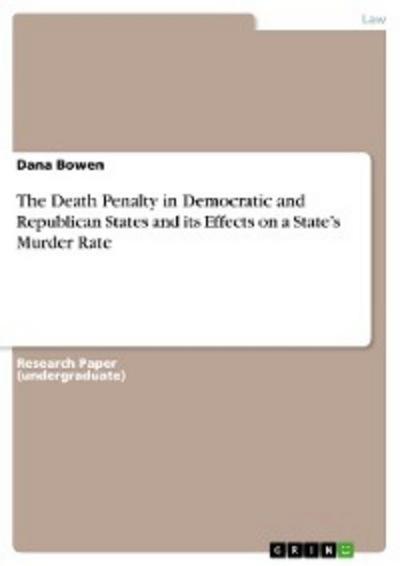 The Death Penalty in Democratic and Republican States and its Effects on a State’s Murder Rate