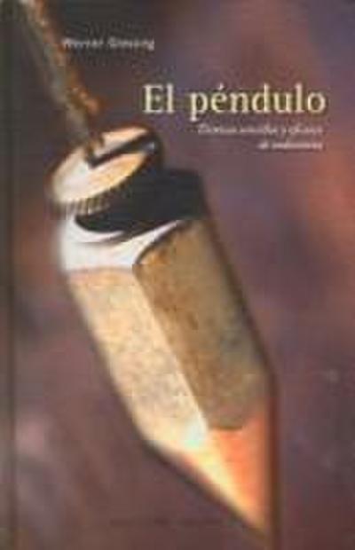 El péndulo : técnicas sencillas y eficaces de radiestesia