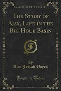 The Story of Ajax, Life in the Big Hole Basin