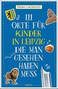 111 Orte für Kinder in Leipzig, die man gesehen haben muss