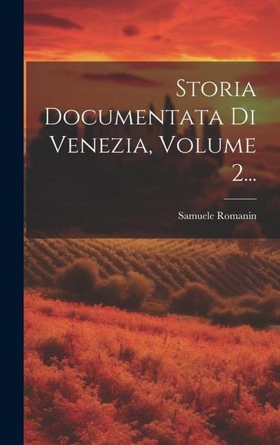 Storia Documentata Di Venezia, Volume 2...