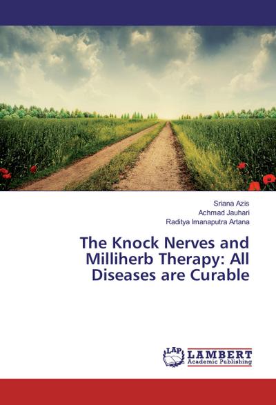 The Knock Nerves and Milliherb Therapy: All Diseases are Curable