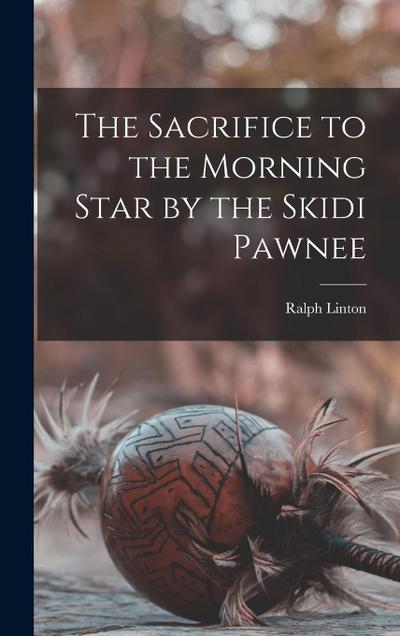 The Sacrifice to the Morning Star by the Skidi Pawnee