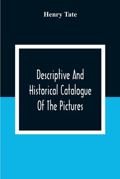 Descriptive And Historical Catalogue Of The Pictures And Sculptures In The National Gallery, British Art