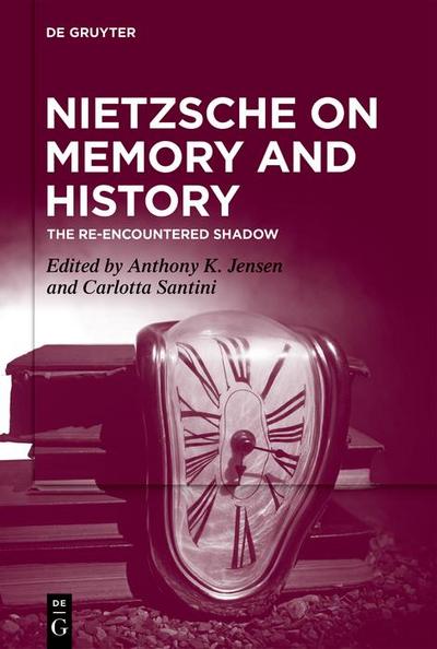 Nietzsche on Memory and History