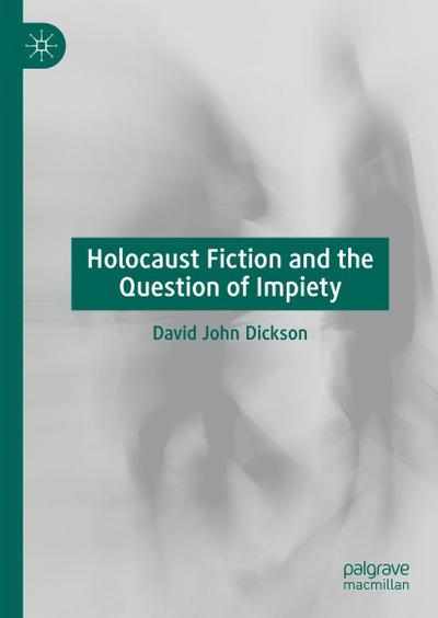 Holocaust Fiction and the Question of Impiety