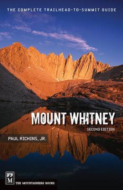 Mount Whitney: The Complete Trailhead-To-Summit Guide
