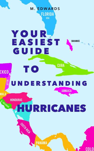 Your Easiest Guide To Understanding Hurricanes